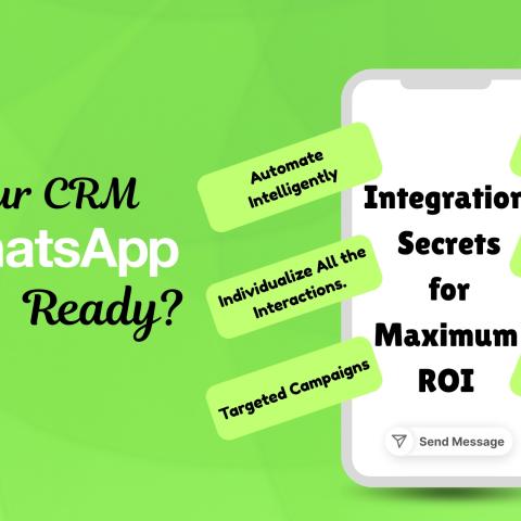 Is Your CRM WhatsApp-Ready? Deep Integration Secrets for Maximum ROI