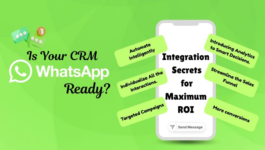 Is Your CRM WhatsApp-Ready? Deep Integration Secrets for Maximum ROI
