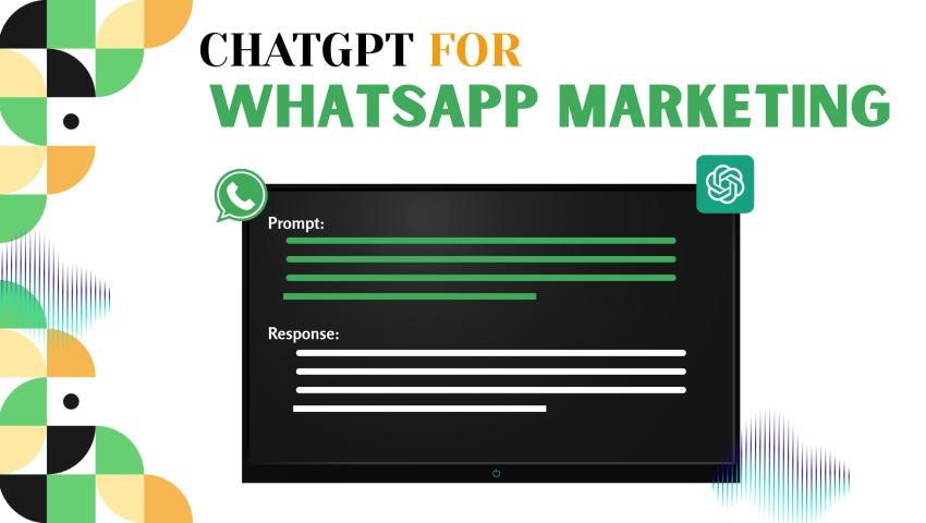 Ways to Use ChatGPT for WhatsApp Marketing