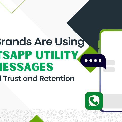 How Brands Are Using WhatsApp Utility Messages to Build Trust and Retention