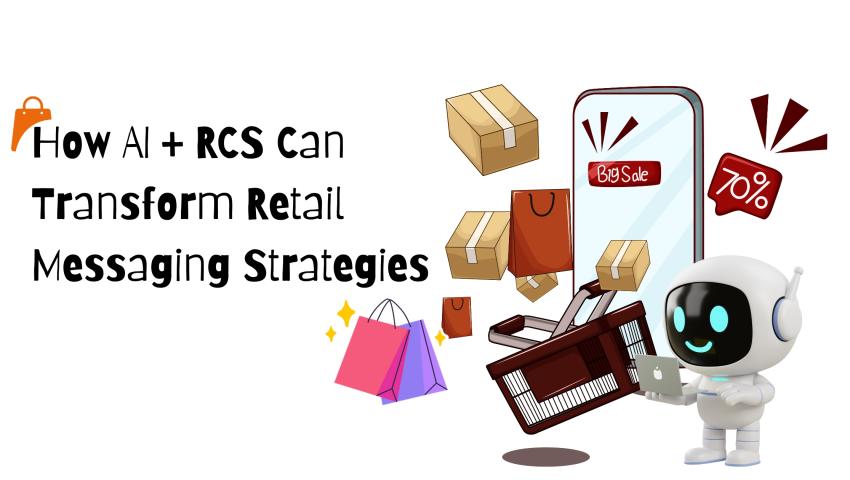How AI + RCS Can Transform Retail Messaging Strategies